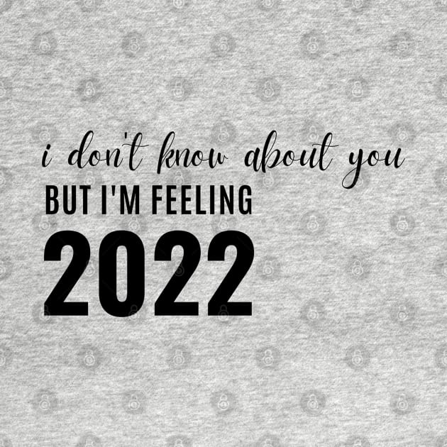 i don't know about you, but i'm feeling 2022 by Salizza